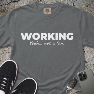 Not a Fan of Working